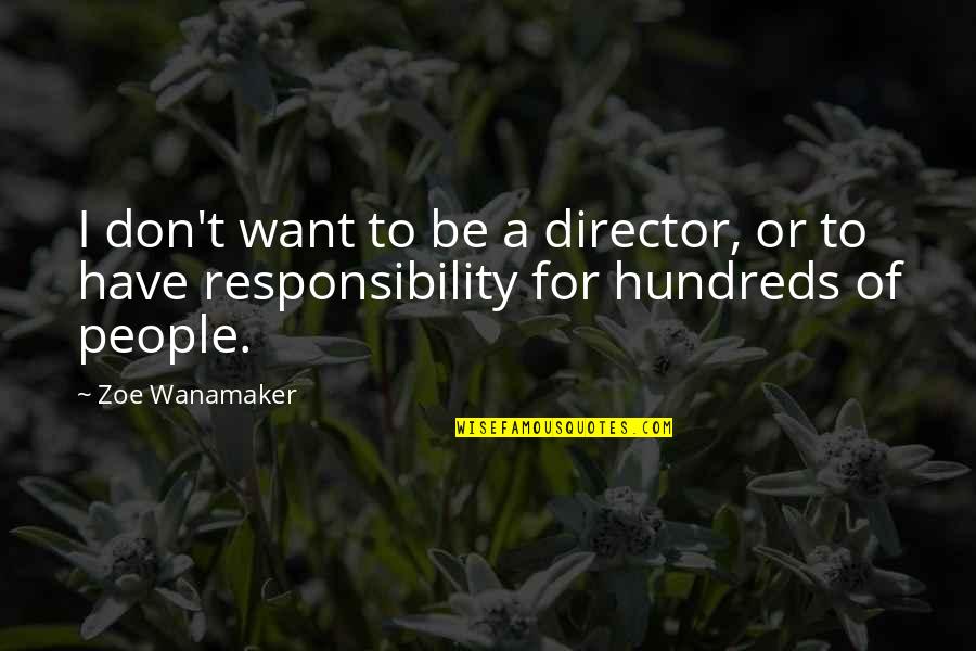 Surya Love Quotes By Zoe Wanamaker: I don't want to be a director, or