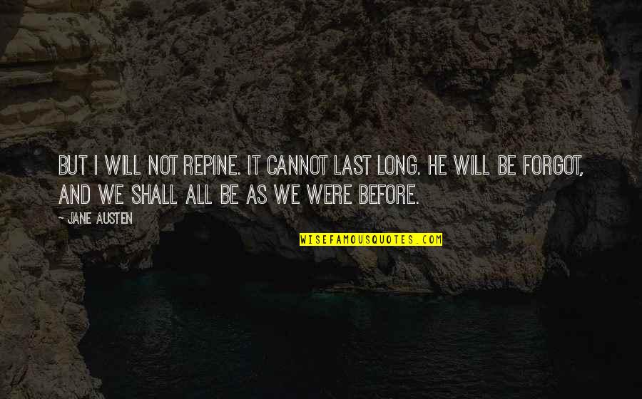Suryakant Quotes By Jane Austen: But I will not repine. It cannot last Suryakant Quotes By Jane Austen: But I will not repine. It cannot last