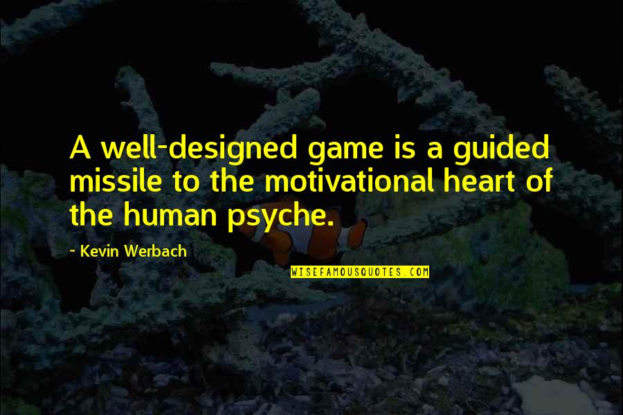 Suryakant Quotes By Kevin Werbach: A well-designed game is a guided missile to Suryakant Quotes By Kevin Werbach: A well-designed game is a guided missile to