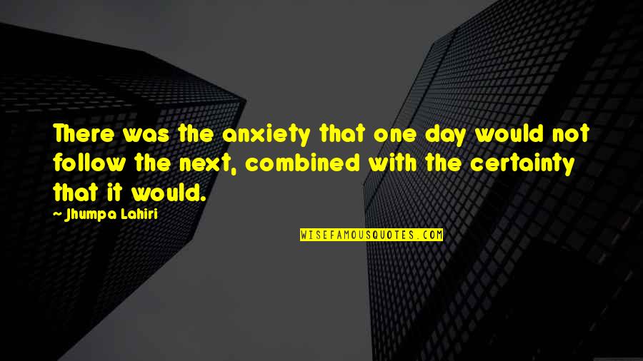 Suryakumari Elvin Quotes By Jhumpa Lahiri: There was the anxiety that one day would Suryakumari Elvin Quotes By Jhumpa Lahiri: There was the anxiety that one day would