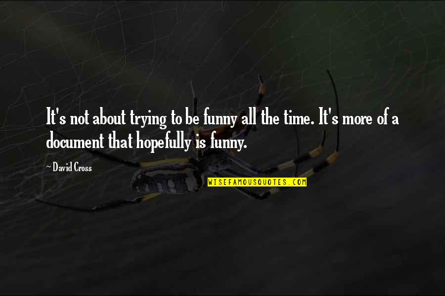 Suryanarayana Suprabhatam Quotes By David Cross: It's not about trying to be funny all