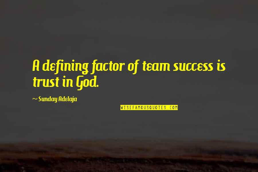 Susan Albers Quotes By Sunday Adelaja: A defining factor of team success is trust