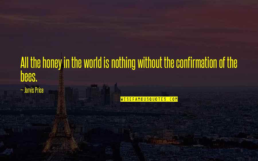 Susan Andersen Quotes By Jarvis Price: All the honey in the world is nothing