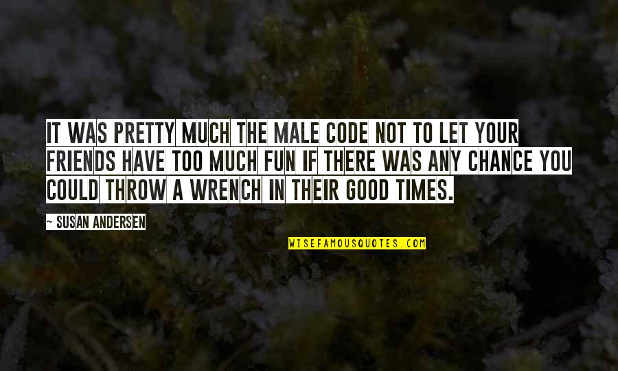 Susan Andersen Quotes By Susan Andersen: It was pretty much the male code not Susan Andersen Quotes By Susan Andersen: It was pretty much the male code not