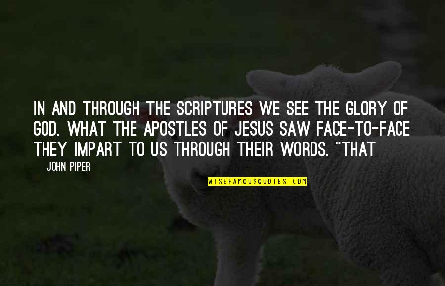 Susan Anton Quotes By John Piper: In and through the Scriptures we see the Susan Anton Quotes By John Piper: In and through the Scriptures we see the