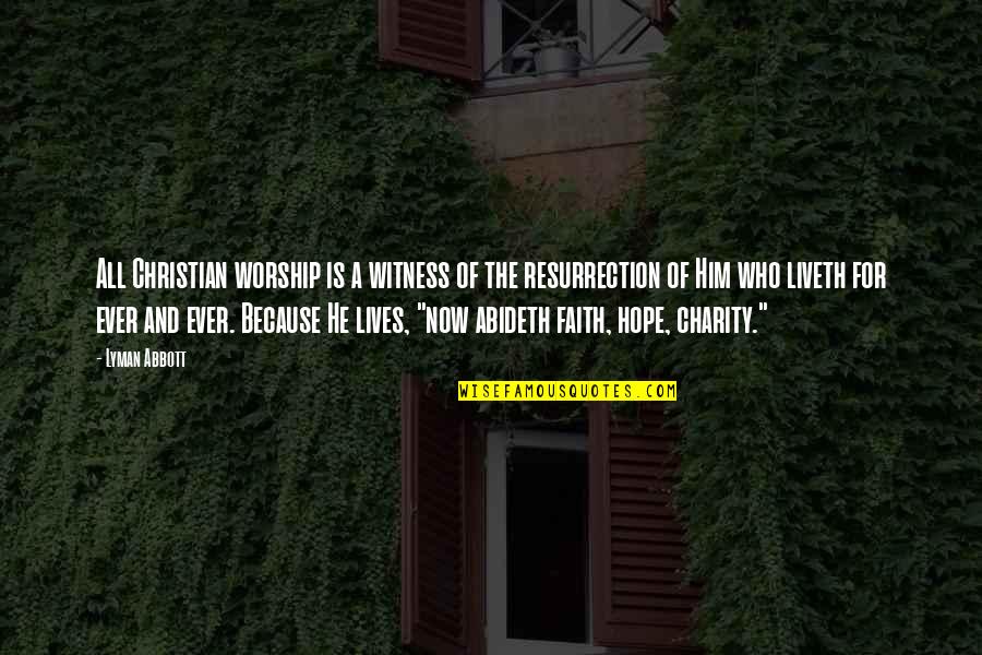 Susan Ariel Rainbow Kennedy Quotes By Lyman Abbott: All Christian worship is a witness of the Susan Ariel Rainbow Kennedy Quotes By Lyman Abbott: All Christian worship is a witness of the