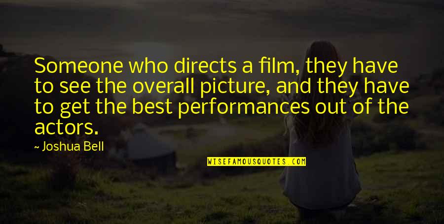 Susan Bassnett Quotes By Joshua Bell: Someone who directs a film, they have to