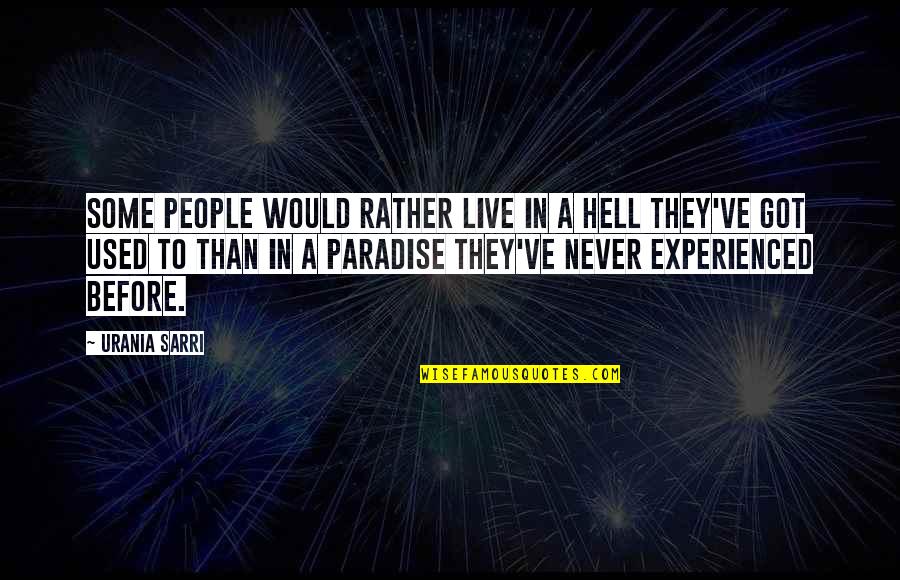 Susan Bassnett Quotes By Urania Sarri: Some people would rather live in a hell