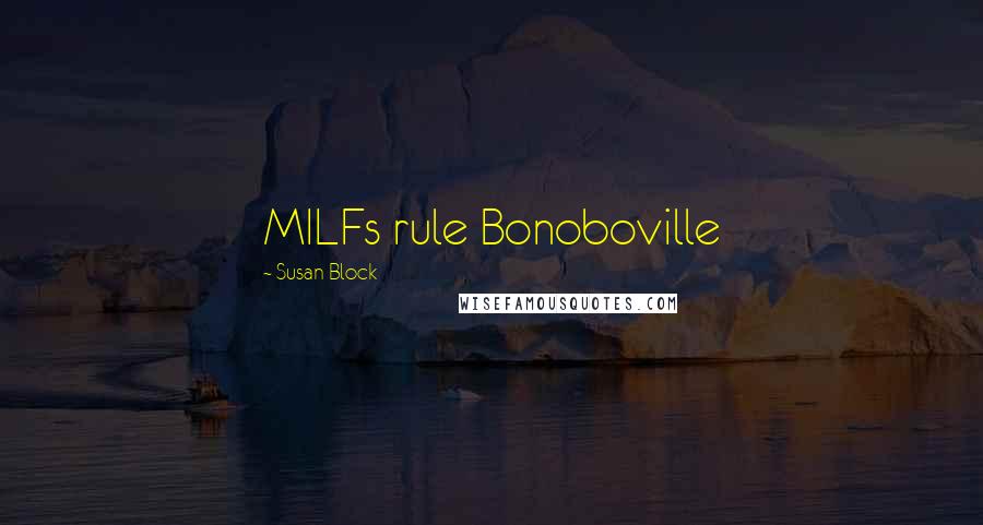 Susan Block quotes: MILFs rule Bonoboville