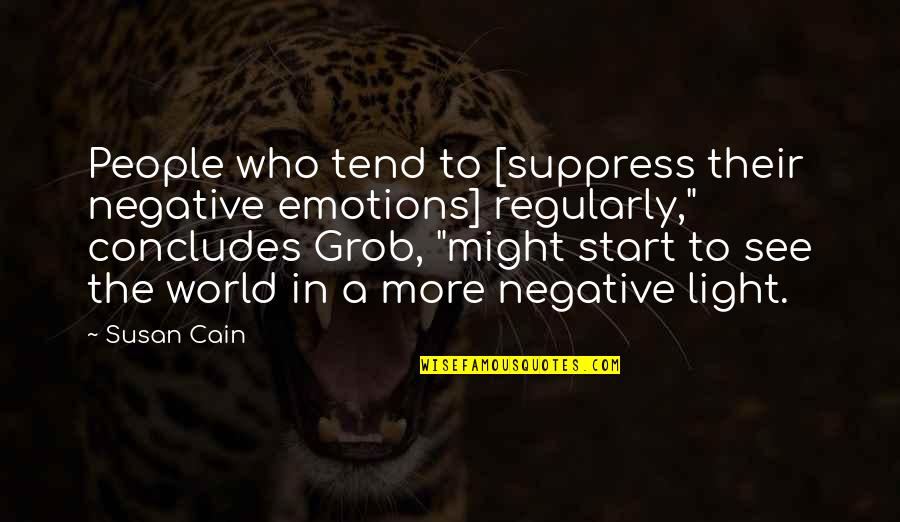 Susan Cain Quotes By Susan Cain: People who tend to [suppress their negative emotions]