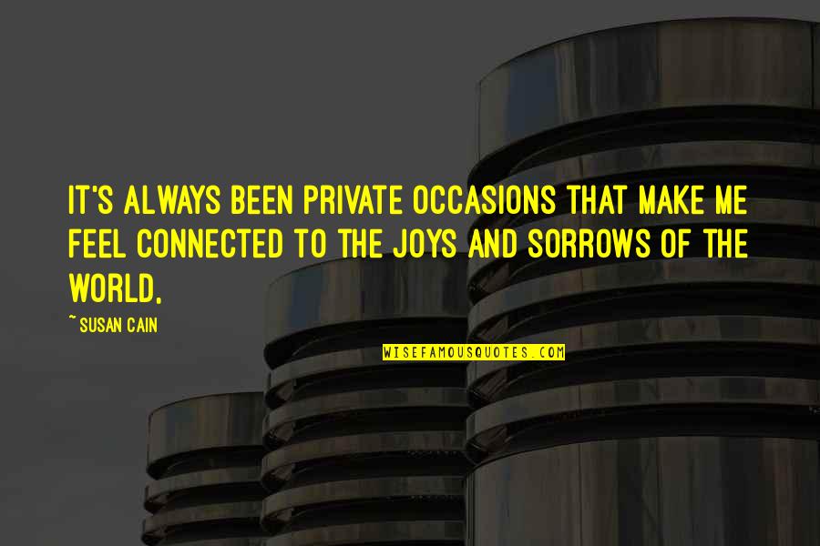 Susan Cain Quotes By Susan Cain: it's always been private occasions that make me