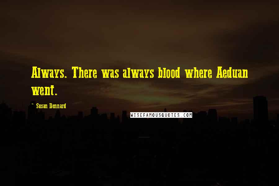 Susan Dennard quotes: Always. There was always blood where Aeduan went.