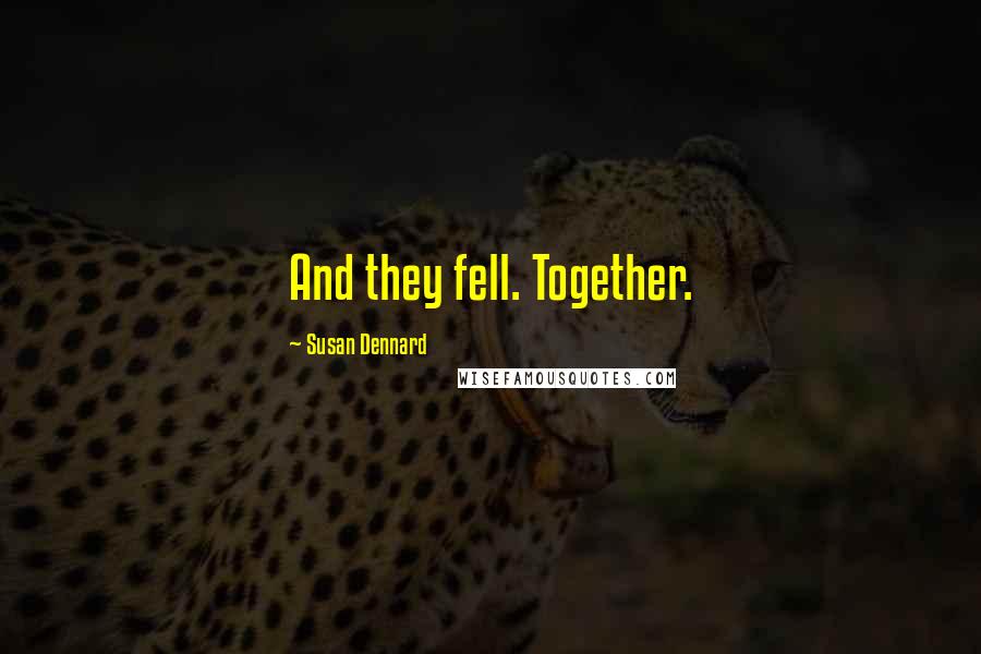 Susan Dennard quotes: And they fell. Together.