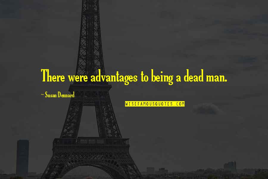 Susan Dennard Quotes By Susan Dennard: There were advantages to being a dead man.