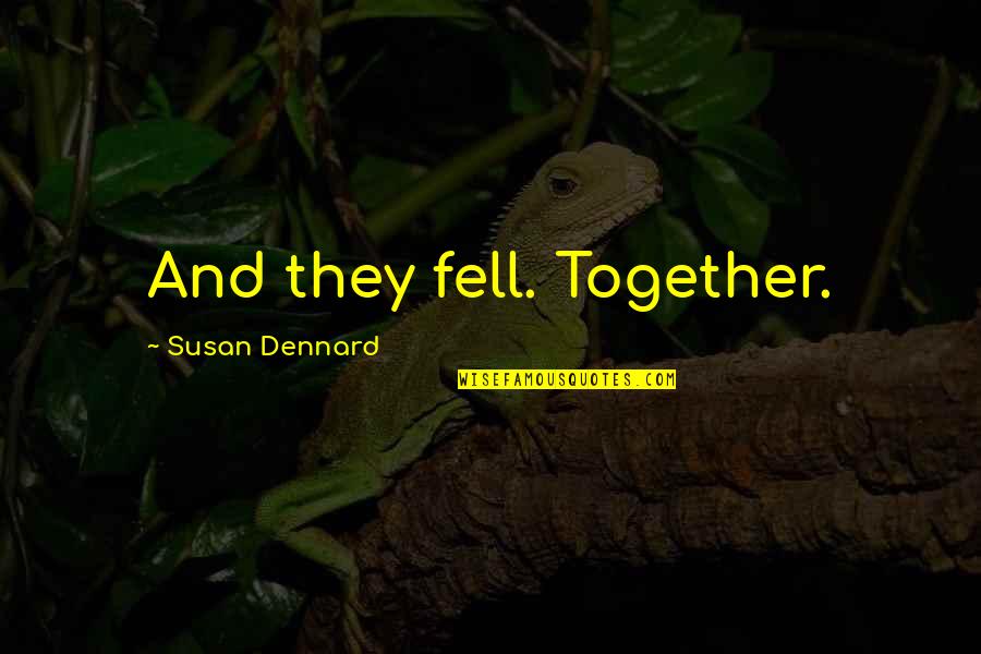 Susan Dennard Quotes By Susan Dennard: And they fell. Together.