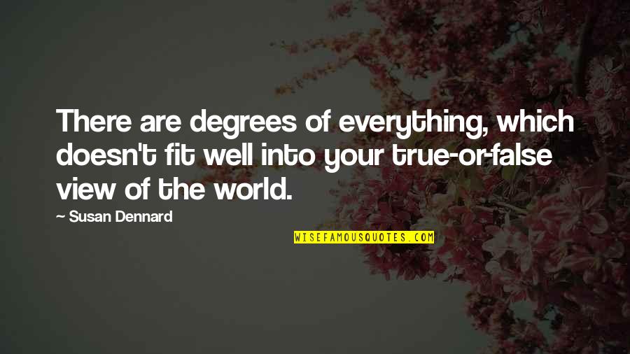 Susan Dennard Quotes By Susan Dennard: There are degrees of everything, which doesn't fit