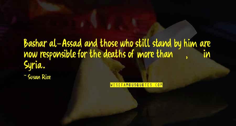 Susan E Rice Quotes By Susan Rice: Bashar al-Assad and those who still stand by