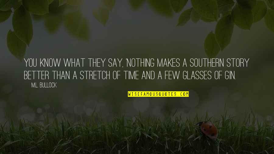 Susan Fenimore Cooper Quotes By M.L. Bullock: You know what they say, 'Nothing makes a Susan Fenimore Cooper Quotes By M.L. Bullock: You know what they say, 'Nothing makes a