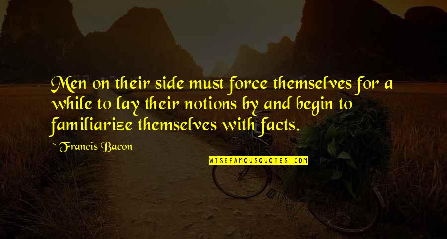 Susan Heller Travel Quotes By Francis Bacon: Men on their side must force themselves for