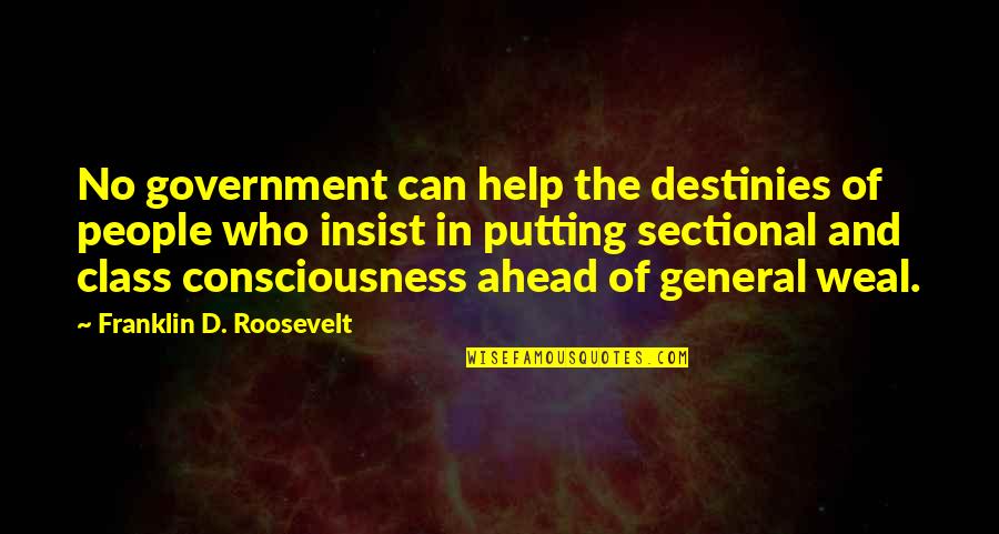 Susan Jane Gilman Quotes By Franklin D. Roosevelt: No government can help the destinies of people