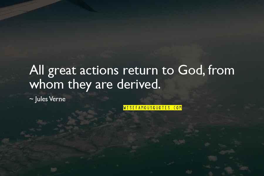 Susan Lendroth Quotes By Jules Verne: All great actions return to God, from whom