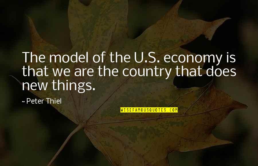 Susan Longacre Quotes By Peter Thiel: The model of the U.S. economy is that