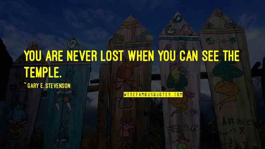 Susan Mcclary Quotes By Gary E. Stevenson: You are never lost when you can see Susan Mcclary Quotes By Gary E. Stevenson: You are never lost when you can see