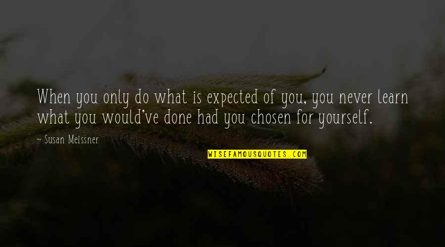 Susan Meissner Quotes By Susan Meissner: When you only do what is expected of