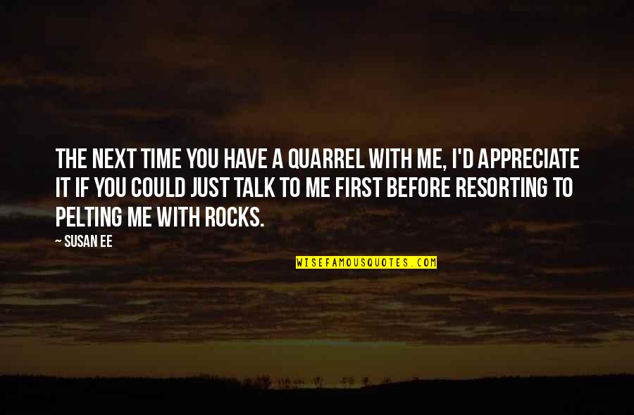 Susan Quotes By Susan Ee: The next time you have a quarrel with Susan Quotes By Susan Ee: The next time you have a quarrel with