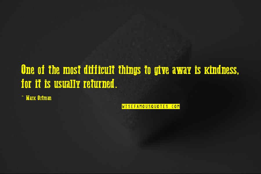 Susan Solomon Quotes By Mark Ortman: One of the most difficult things to give Susan Solomon Quotes By Mark Ortman: One of the most difficult things to give