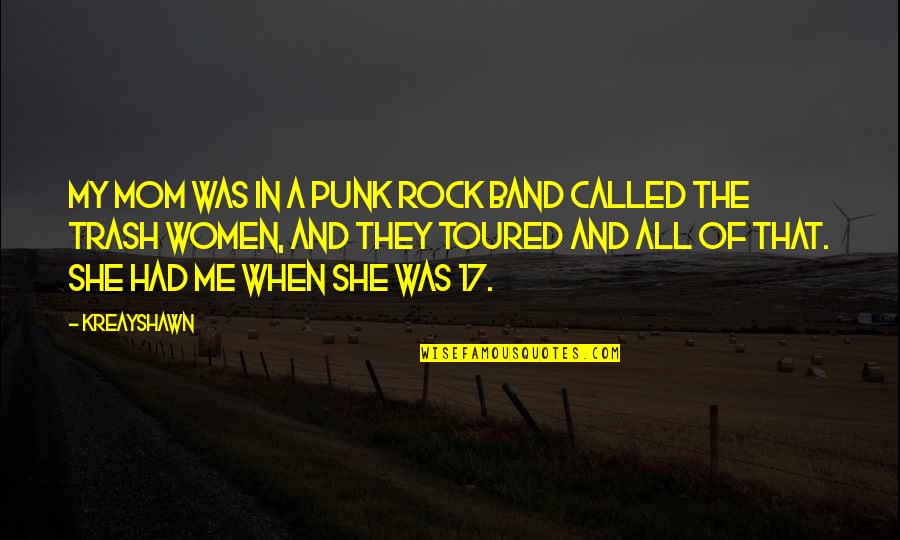 Susan Strasberg Quotes By Kreayshawn: My mom was in a punk rock band Susan Strasberg Quotes By Kreayshawn: My mom was in a punk rock band
