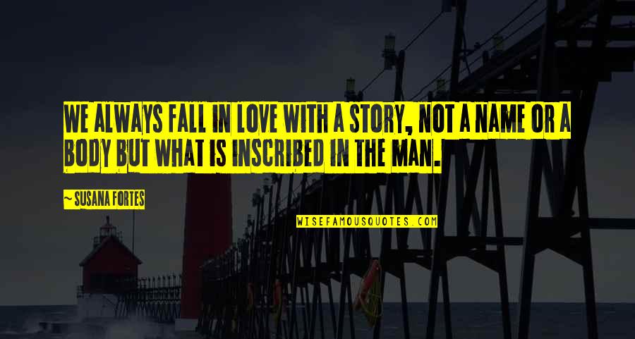 Susana Quotes By Susana Fortes: We always fall in love with a story,