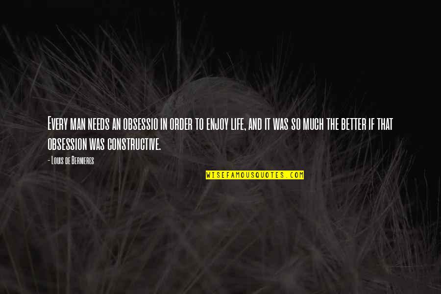 Susana San Juan Quotes By Louis De Bernieres: Every man needs an obsessio in order to Susana San Juan Quotes By Louis De Bernieres: Every man needs an obsessio in order to