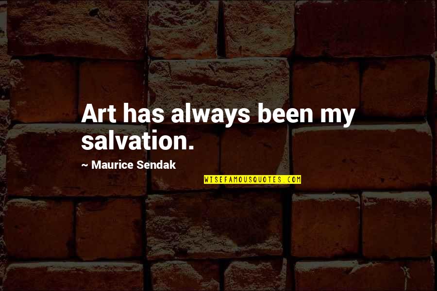 Susanka Small Quotes By Maurice Sendak: Art has always been my salvation. Susanka Small Quotes By Maurice Sendak: Art has always been my salvation.