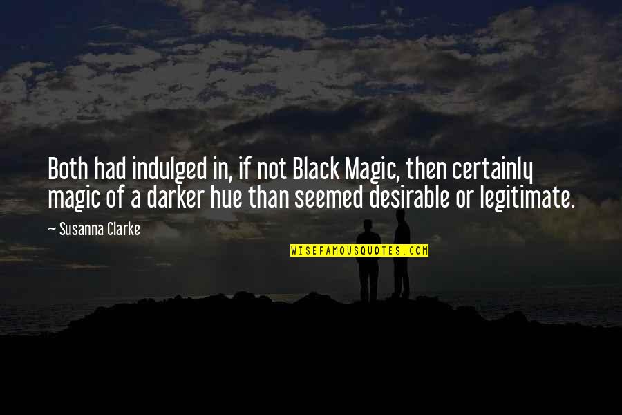 Susanna Clarke Quotes By Susanna Clarke: Both had indulged in, if not Black Magic,