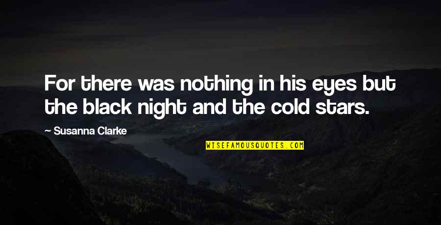 Susanna Clarke Quotes By Susanna Clarke: For there was nothing in his eyes but