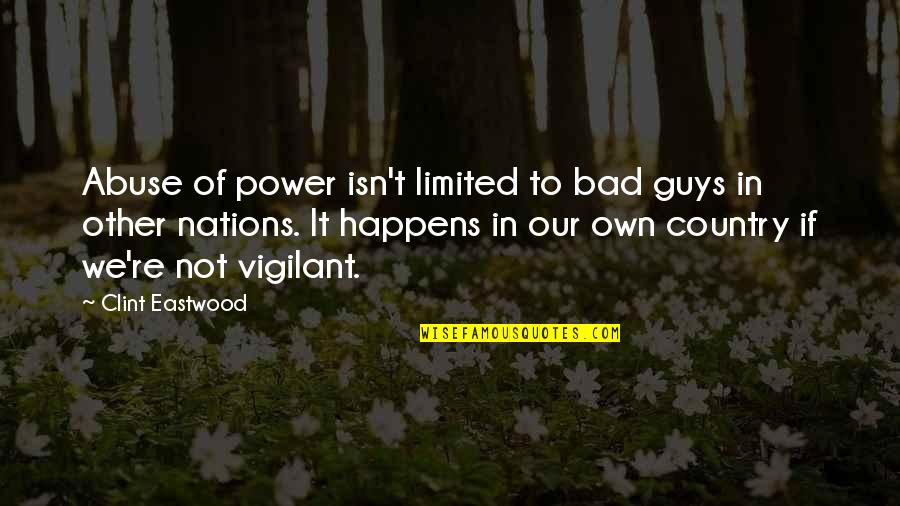 Susanna Dickinson Quotes By Clint Eastwood: Abuse of power isn't limited to bad guys