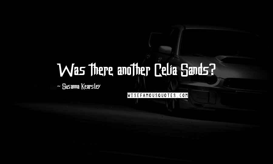 Susanna Kearsley quotes: Was there another Celia Sands?