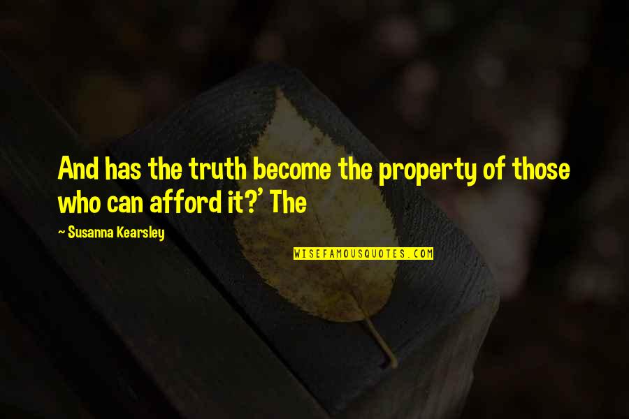 Susanna Kearsley Quotes By Susanna Kearsley: And has the truth become the property of