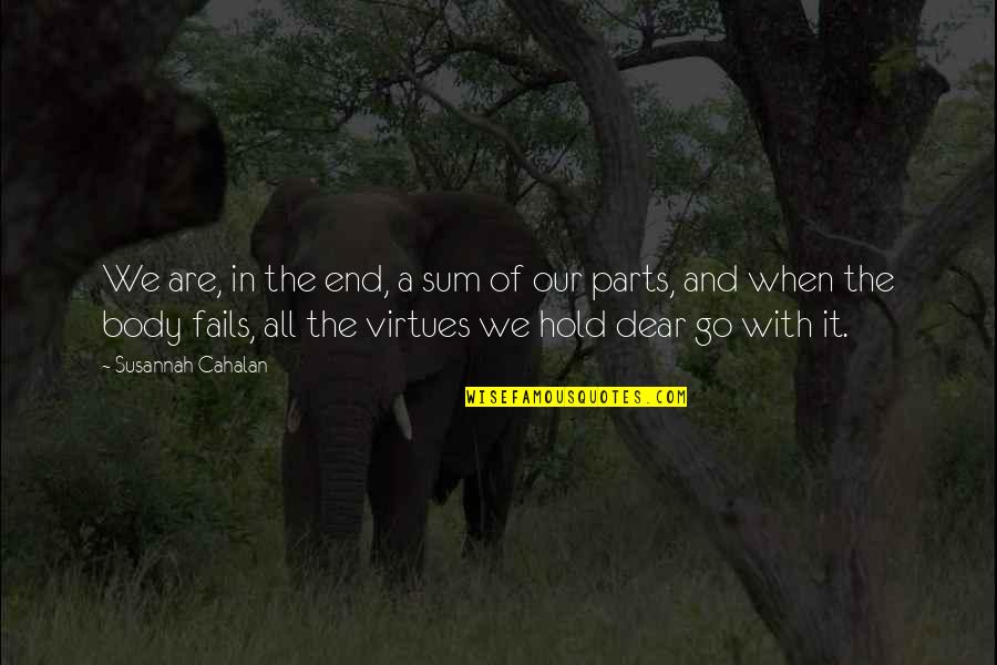 Susannah Cahalan Quotes By Susannah Cahalan: We are, in the end, a sum of Susannah Cahalan Quotes By Susannah Cahalan: We are, in the end, a sum of