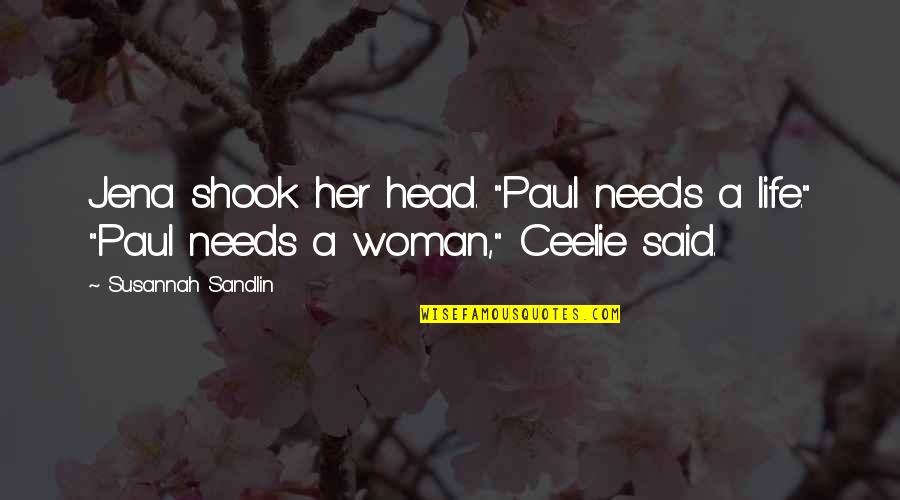 Susannah Quotes By Susannah Sandlin: Jena shook her head. "Paul needs a life."