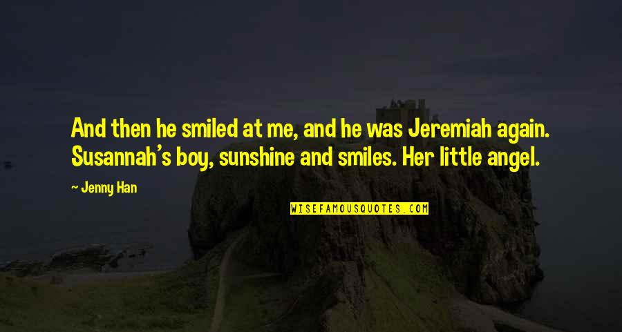 Susannah's Quotes By Jenny Han: And then he smiled at me, and he