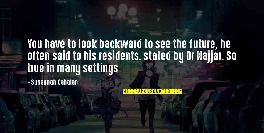 Susannah's Quotes By Susannah Cahalan: You have to look backward to see the