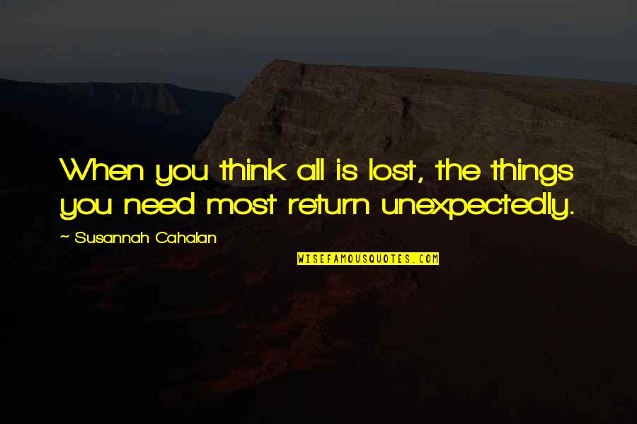 Susannah's Quotes By Susannah Cahalan: When you think all is lost, the things