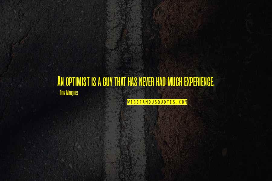 Susanowo Build Quotes By Don Marquis: An optimist is a guy that has never