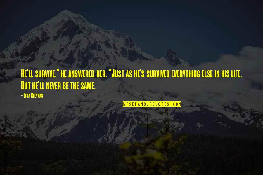 Susceptibilities In Antibiotic Which Is Best Quotes By Lisa Kleypas: He'll survive," he answered her. "Just as he's