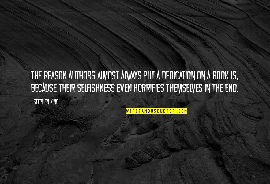 Susceptibility Testing Quotes By Stephen King: The reason authors almost always put a dedication