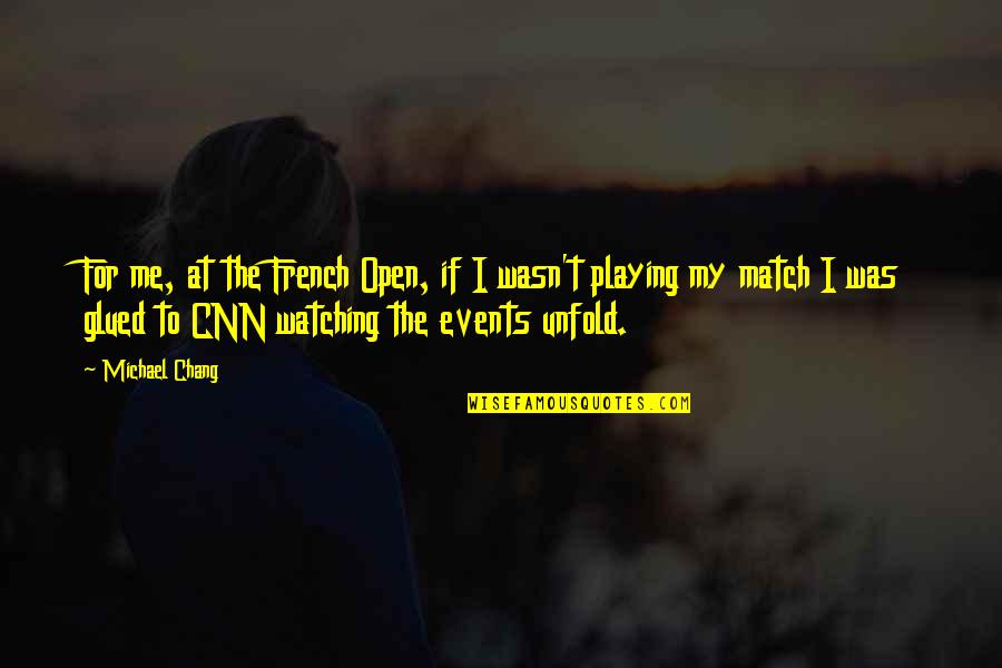 Susceptible Definicion Quotes By Michael Chang: For me, at the French Open, if I