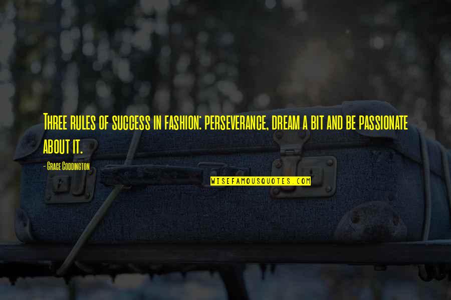 Suscipiatur Quotes By Grace Coddington: Three rules of success in fashion: perseverance, dream