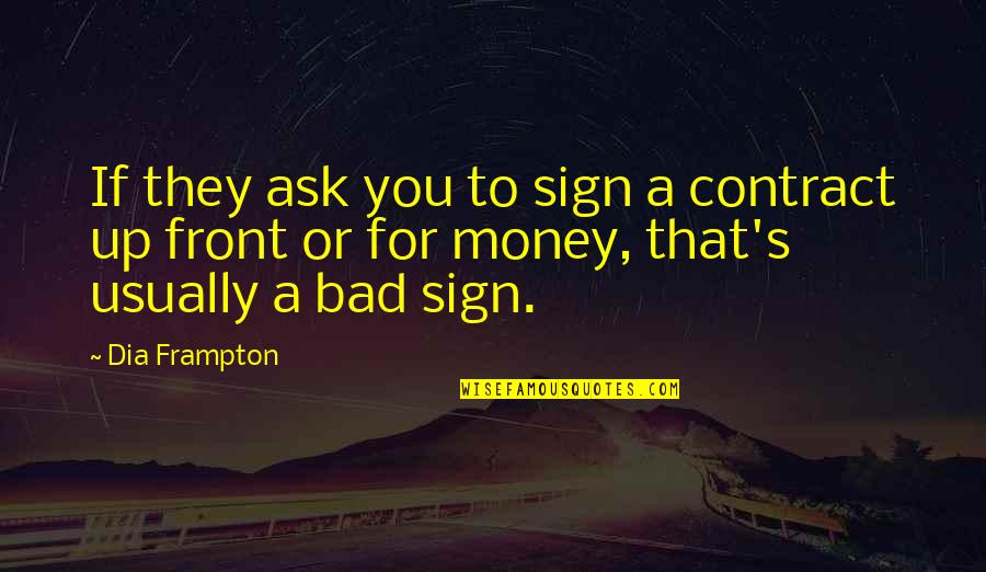 Suscitado Sinonimo Quotes By Dia Frampton: If they ask you to sign a contract
